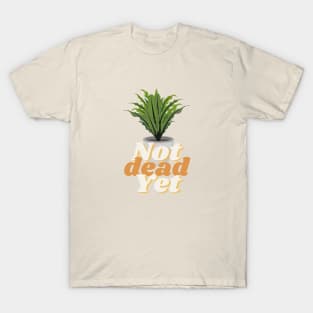 Not Dead Yet T-Shirt